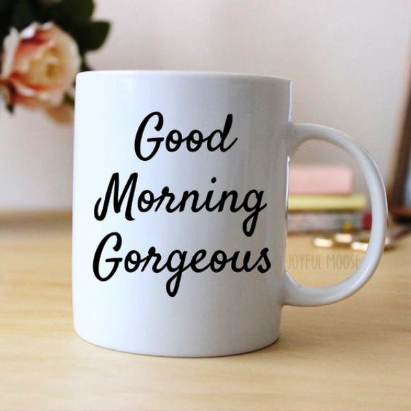 27 Good Morning Greeting For A Gorgeous Person