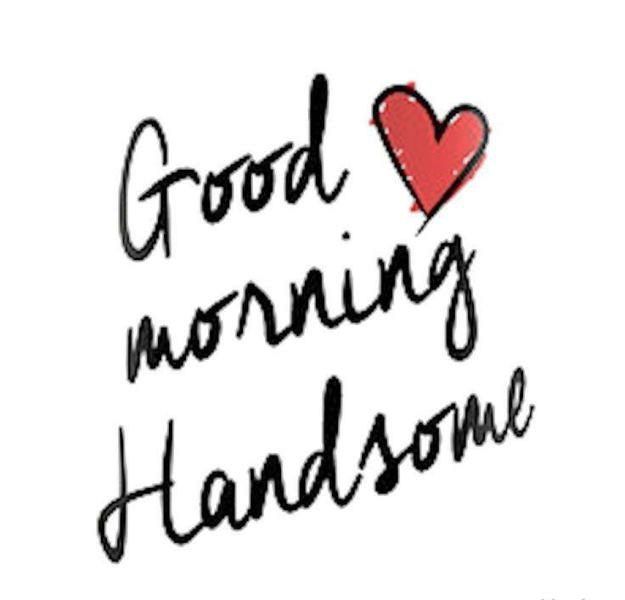 28 Good Morning Wishes For Handsome